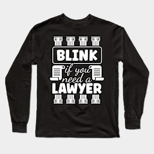 Blink If You Need A Lawyer Long Sleeve T-Shirt